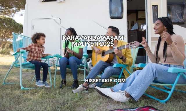 Karavanda Yaşam Maliyeti 2025