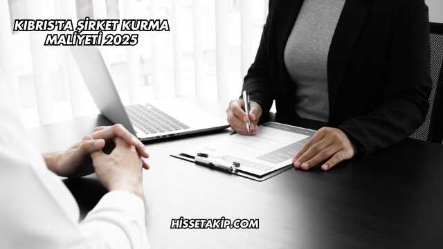 Kıbrıs'ta Şirket Kurma Maliyeti 2025
