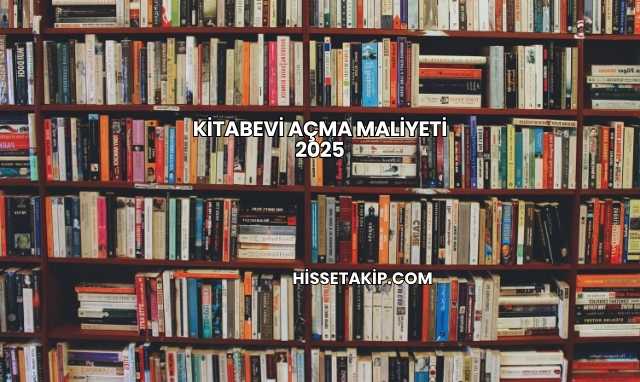 Kitabevi Açma Maliyeti 2025