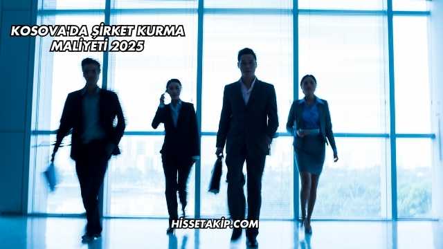 Kosova'da Şirket Kurma Maliyeti 2025