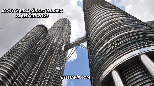Kosova'da Şirket Kurma Maliyeti 2025