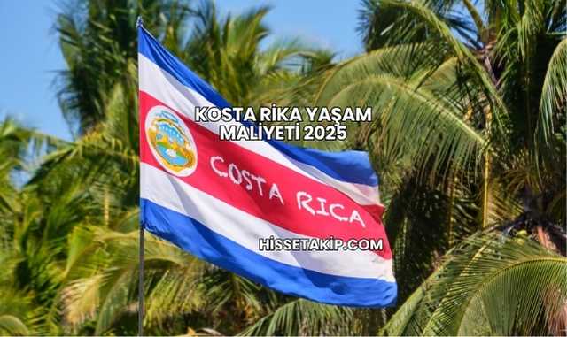 Kosta Rika Yaşam Maliyeti 2025