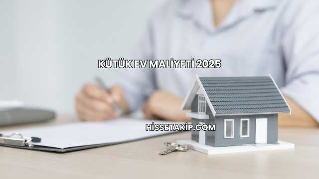 Kütük Ev Maliyeti 2025