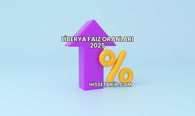 Liberya Faiz Oranları 2025