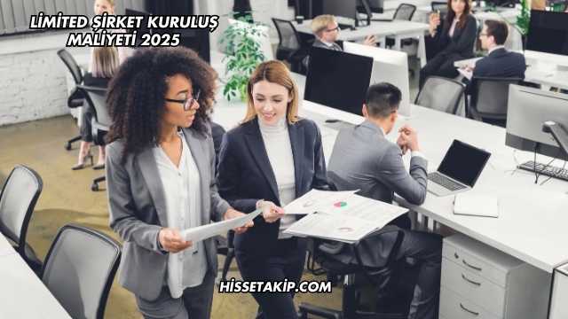 Limited Şirket Kuruluş Maliyeti 2025