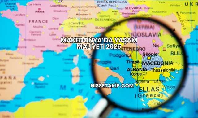 Makedonya’da Yaşam Maliyeti 2025