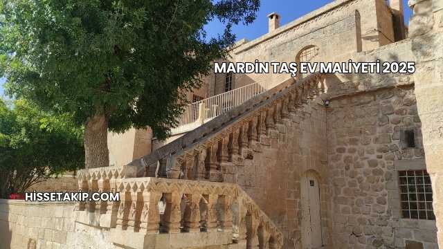 Mardin Taş Ev Maliyeti 2025
