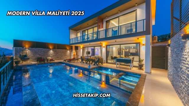Modern Villa Maliyeti 2025