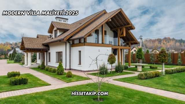 Modern Villa Maliyeti 2025