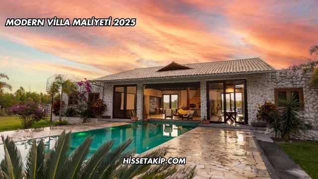 Modern Villa Maliyeti 2025