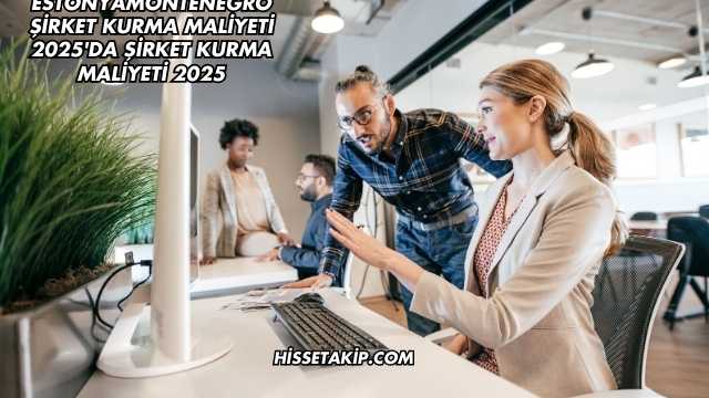 Montenegro Şirket Kurma Maliyeti 2025