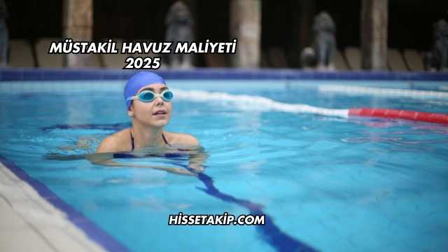 Müstakil Havuz Maliyeti 2025