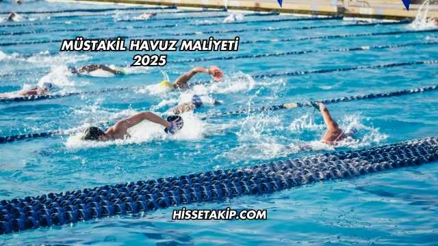 Müstakil Havuz Maliyeti 2025