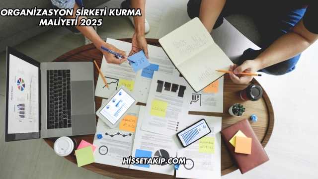 Organizasyon Şirketi Kurma Maliyeti 2025