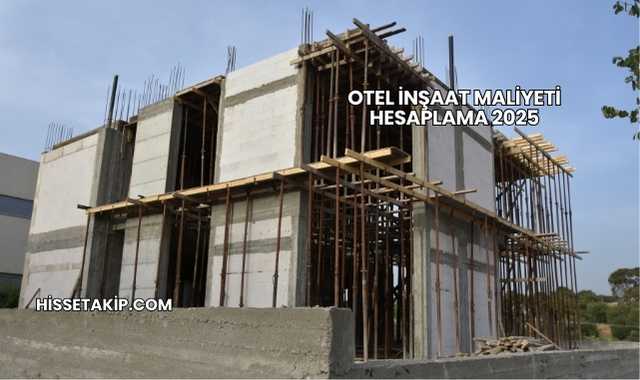 Otel İnşaat Maliyeti Hesaplama 2025