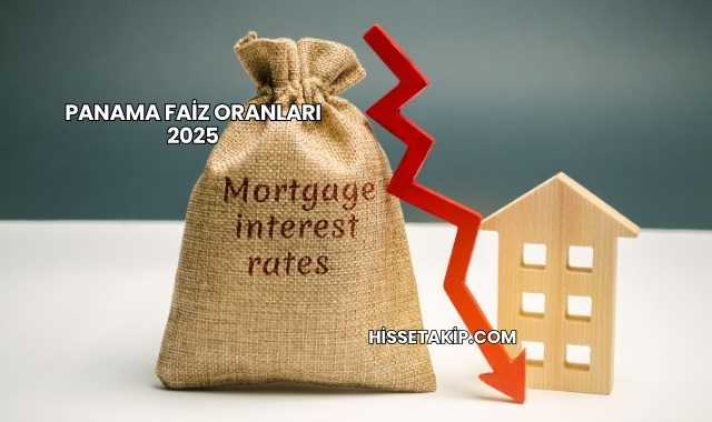 Panama Faiz Oranları 2025