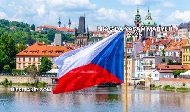 Prag’da Yaşam Maliyeti 2025
