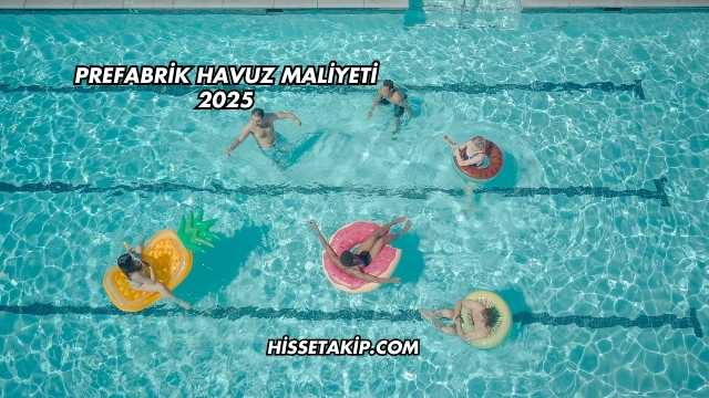 Prefabrik Havuz Maliyeti 2025
