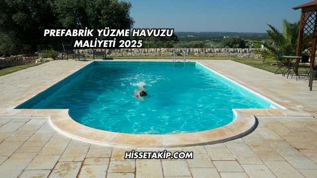 Prefabrik Yüzme Havuzu Maliyeti 2025