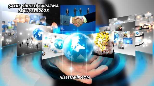 Şahıs Şirketi Kapatma Maliyeti 2025