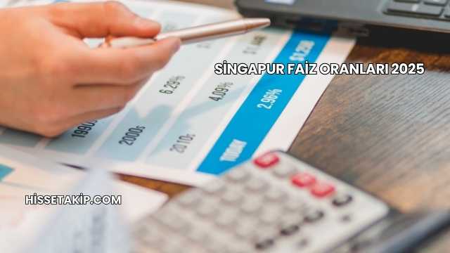 Singapur Faiz Oranları 2025