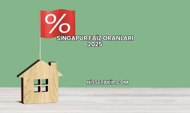 Singapur Faiz Oranları 2025