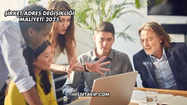 Şirket Adres Değişikliği Maliyeti 2025