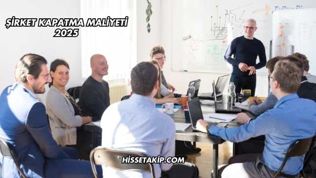 Şirket Kapatma Maliyeti 2025