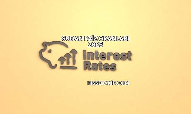 Sudan Faiz Oranları 2025