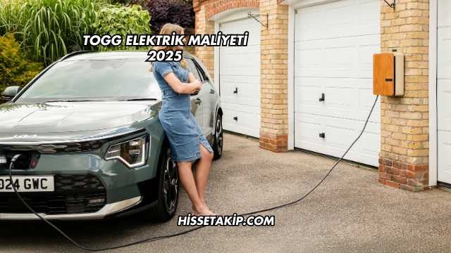 TOGG Elektrik Maliyeti 2025