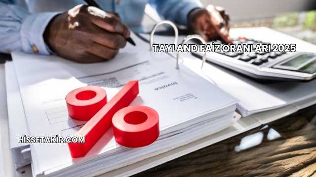 Tayland Faiz Oranları 2025