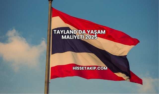 Tayland’da Yaşam Maliyeti 2025