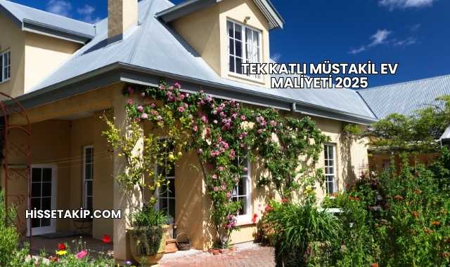 Tek Katlı Müstakil Ev Maliyeti 2025
