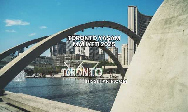 Toronto Yaşam Maliyeti 2025