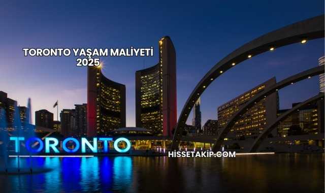 Toronto Yaşam Maliyeti 2025