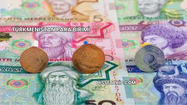 Türkmenistan Para Birimi