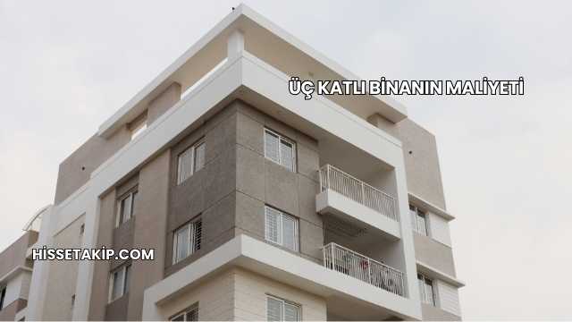 Üç Katlı Binanın Maliyeti