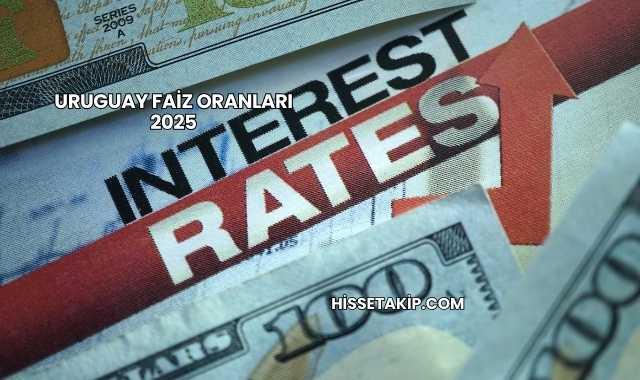 Uruguay Faiz Oranları 2025