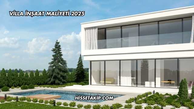 Villa İnşaat Maliyeti 2025