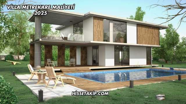 Villa Metrekare Maliyeti 2025