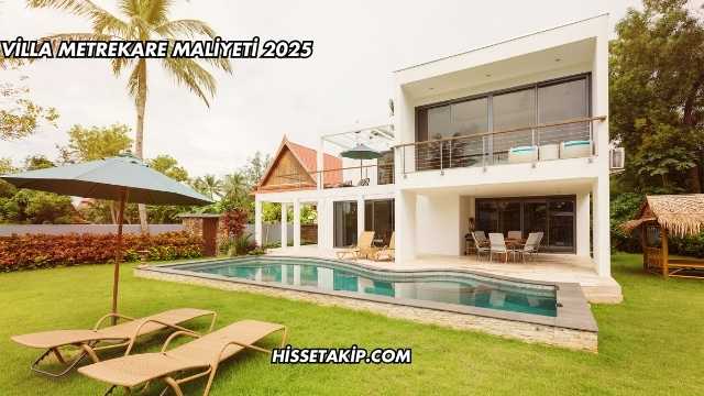 Villa Metrekare Maliyeti 2025