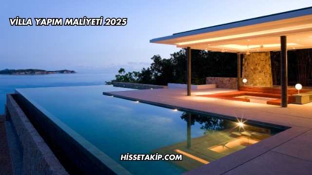 Villa Yapım Maliyeti 2025