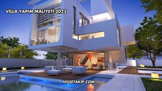 Villa Yapım Maliyeti 2025