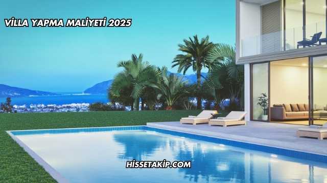 Villa Yapma Maliyeti 2025