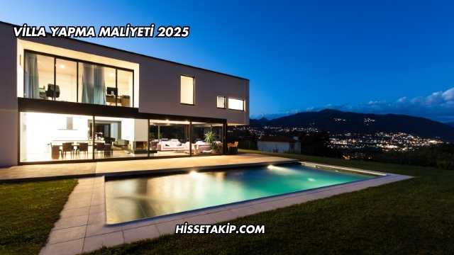 Villa Yapma Maliyeti 2025