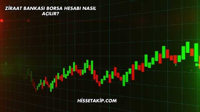 Ziraat Bankası Borsa Hesabı Nasıl Açılır?