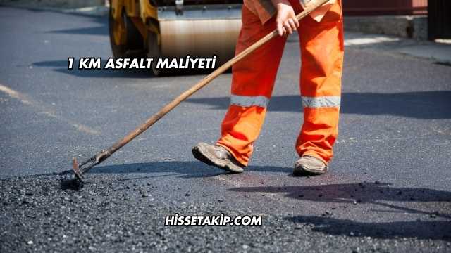 1 Km Asfalt Maliyeti