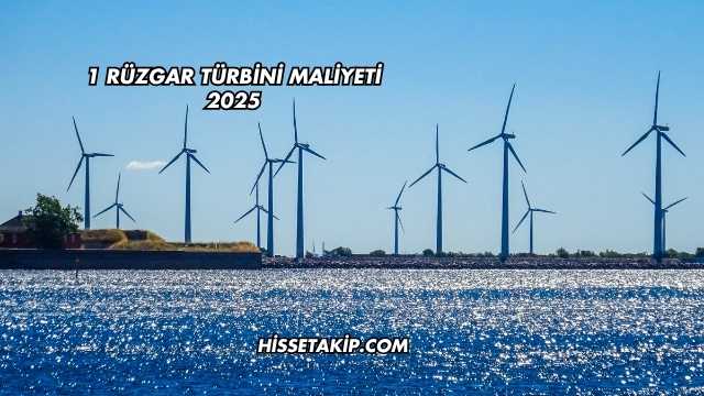 1 Rüzgar Türbini Maliyeti 2025