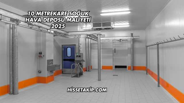 10 Metrekare Soğuk Hava Deposu Maliyeti 2025