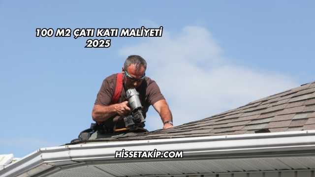 100 m2 Çatı Katı Maliyeti 2025